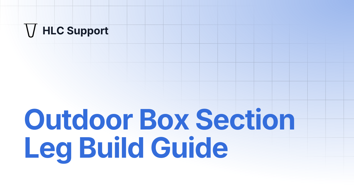 Outdoor Box Section Leg Build Guide | HLC Support